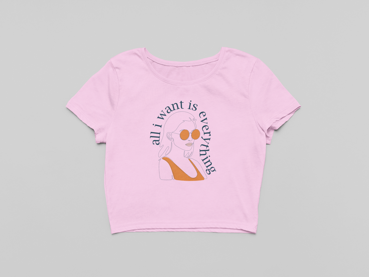 All I want is Everything Crop T-shirt