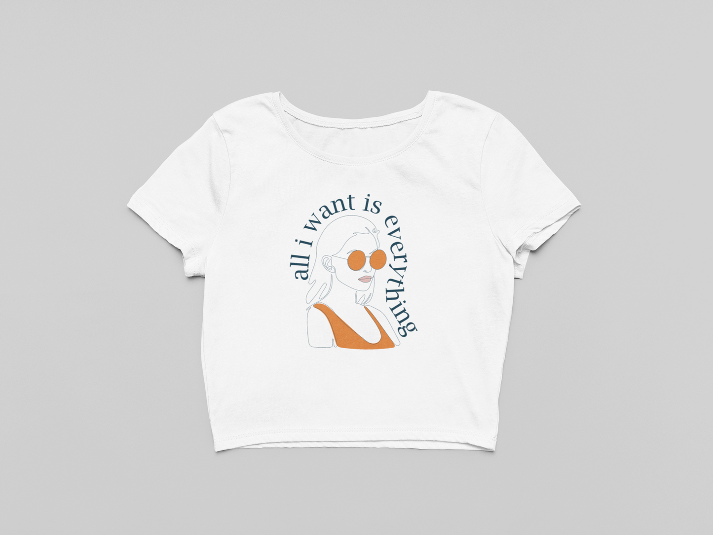 All I want is Everything Crop T-shirt