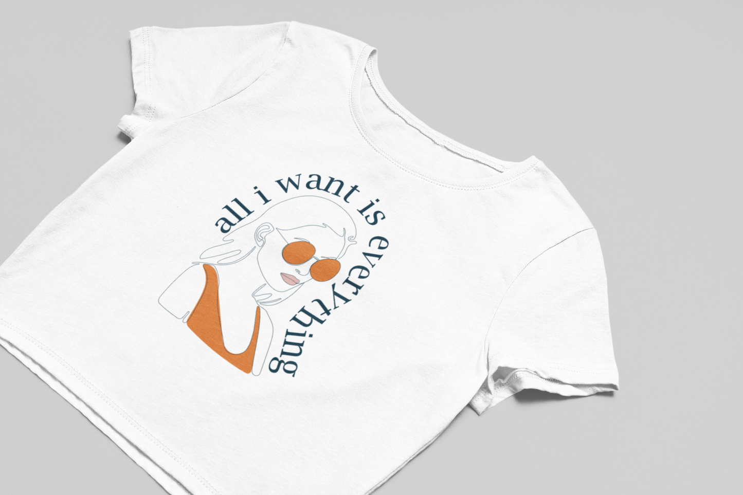 All I want is Everything Crop T-shirt