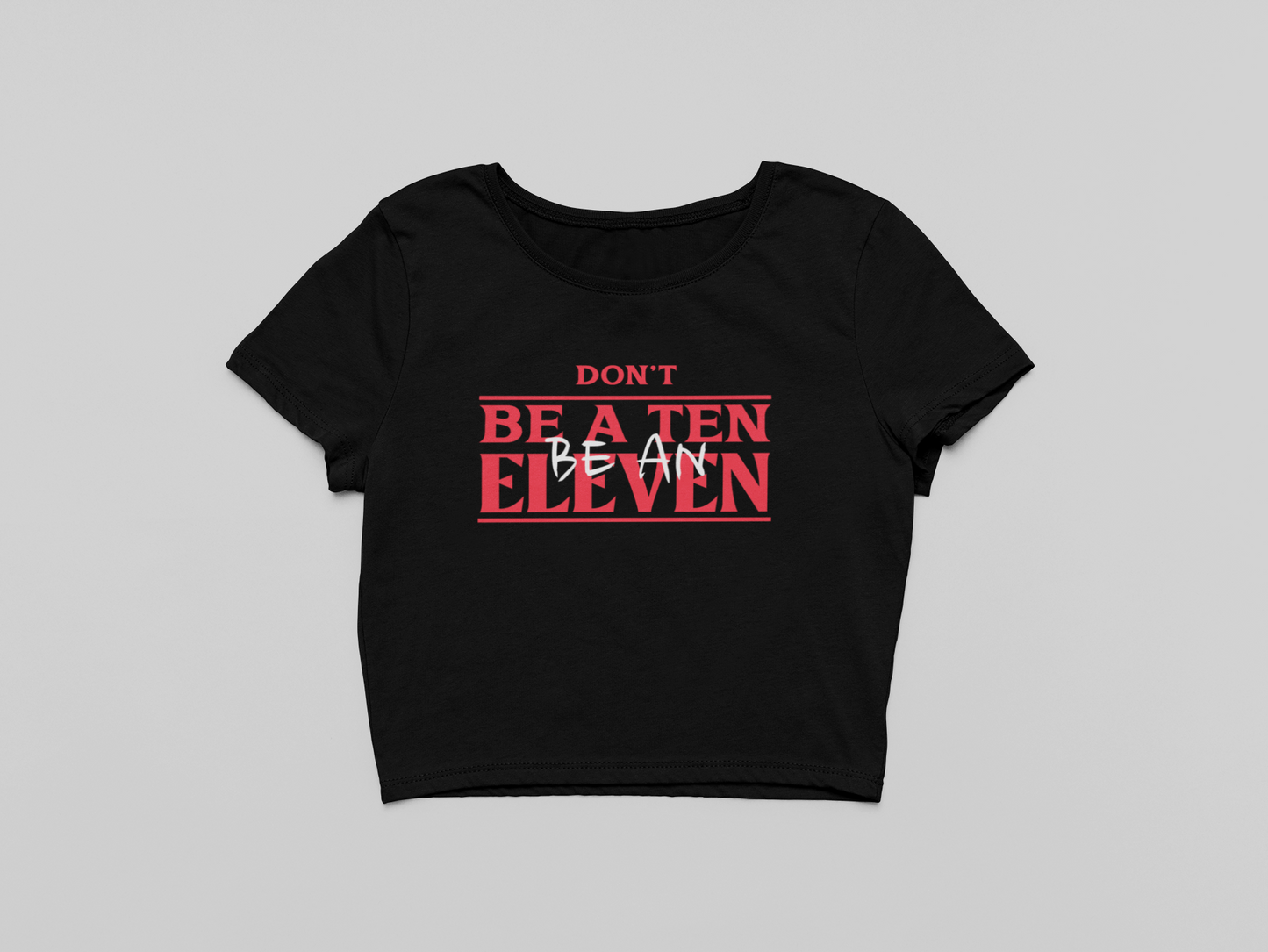 Be an Eleven Crop T-shirt