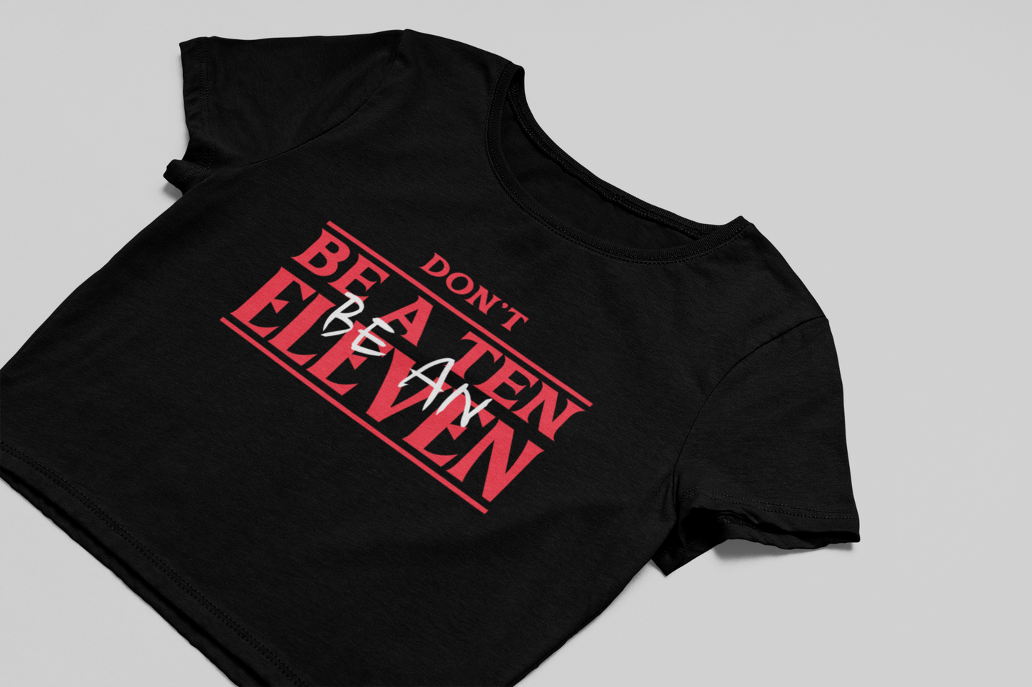 Be an Eleven Crop T-shirt