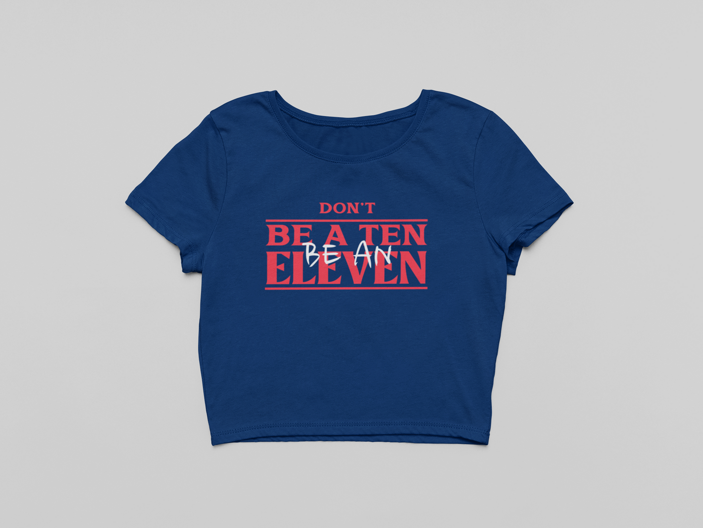 Be an Eleven Crop T-shirt