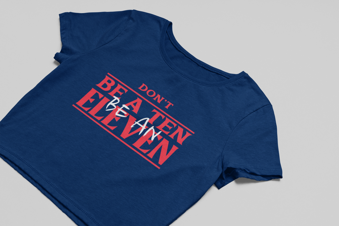 Be an Eleven Crop T-shirt