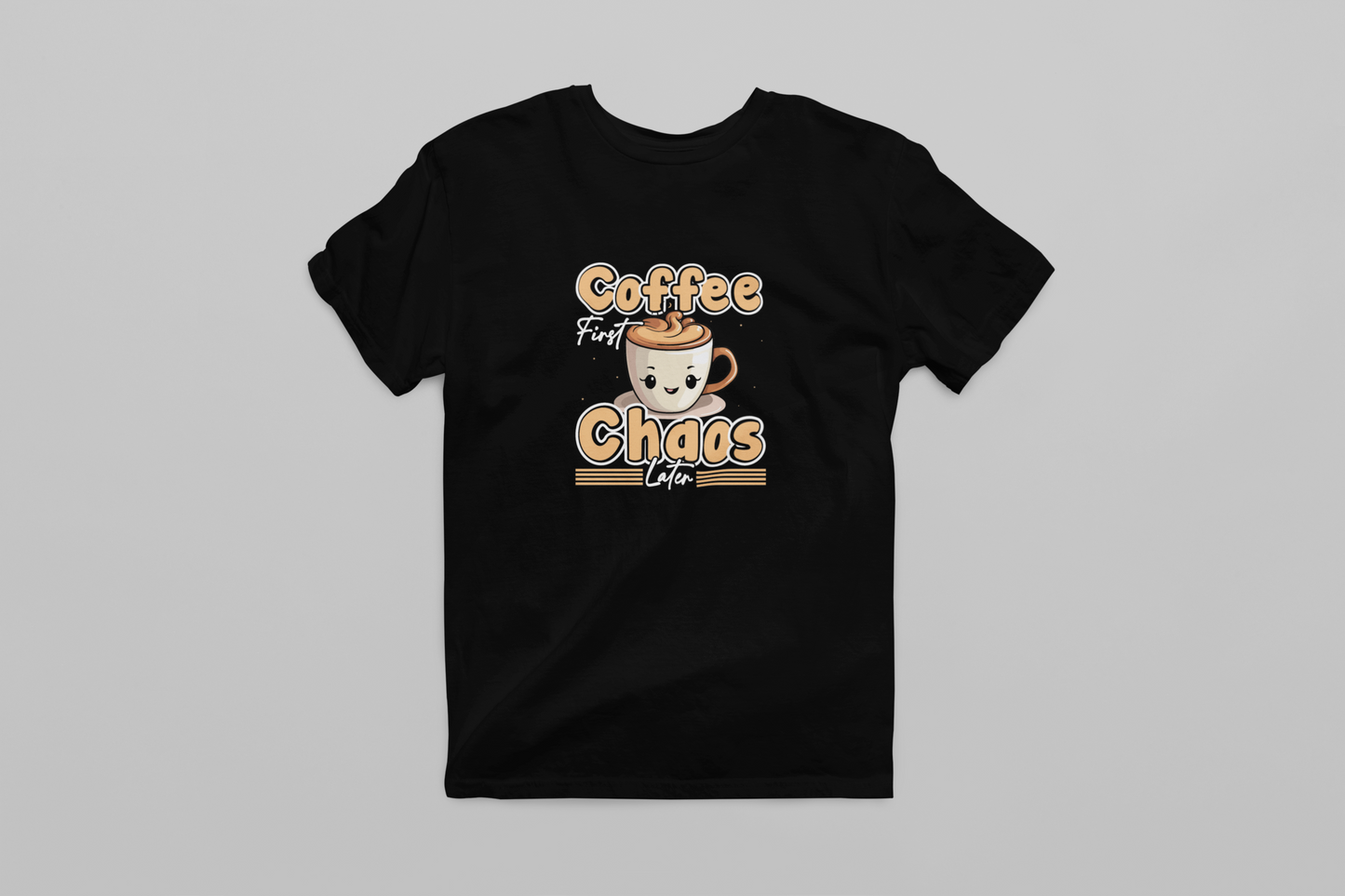 Coffee first, Chaos later Women's Unisex fit T-shirt