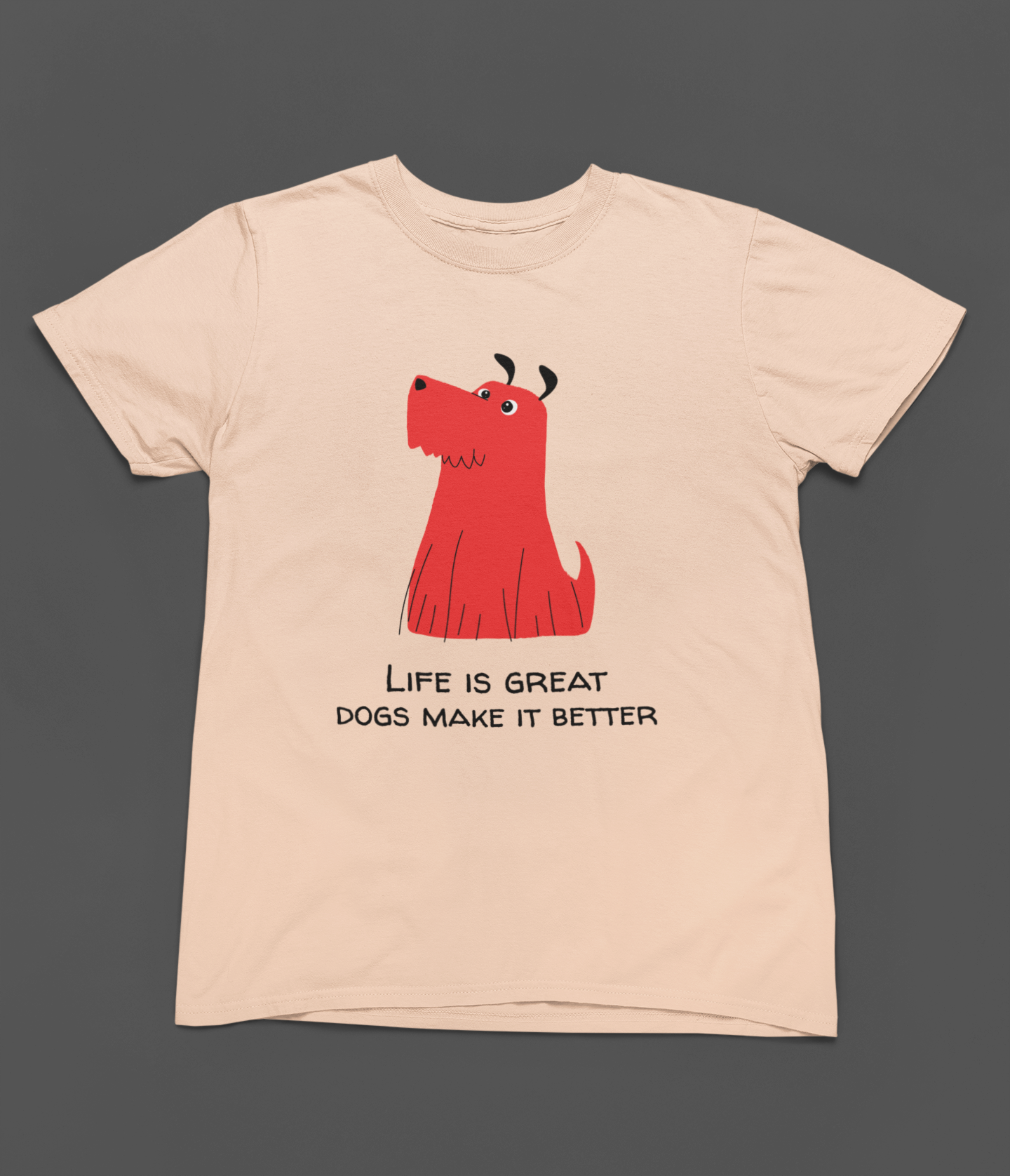 Dogs make Life Better Women T-shirt