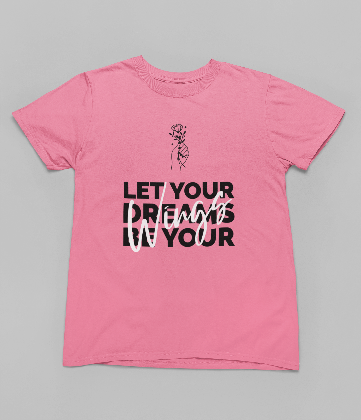 Let your Dreams be your Wings Women T-shirt
