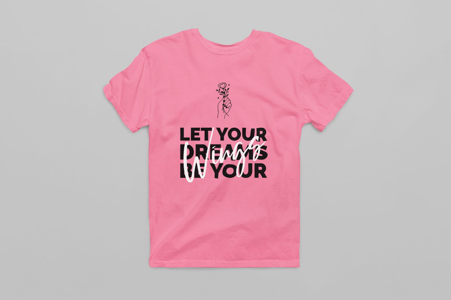 Let your Dreams be your Wings Women T-shirt
