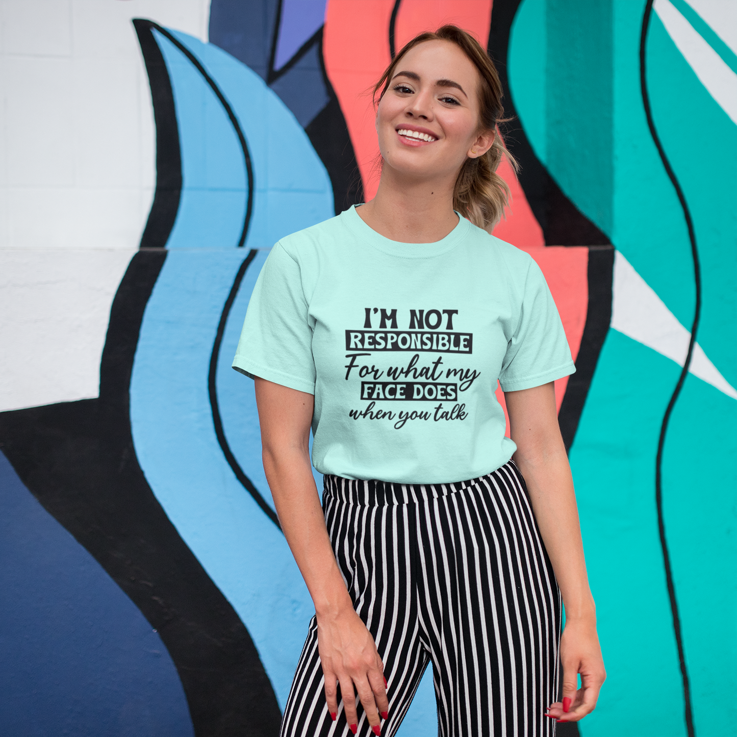 I'm not responsible for my Face Women T-shirt