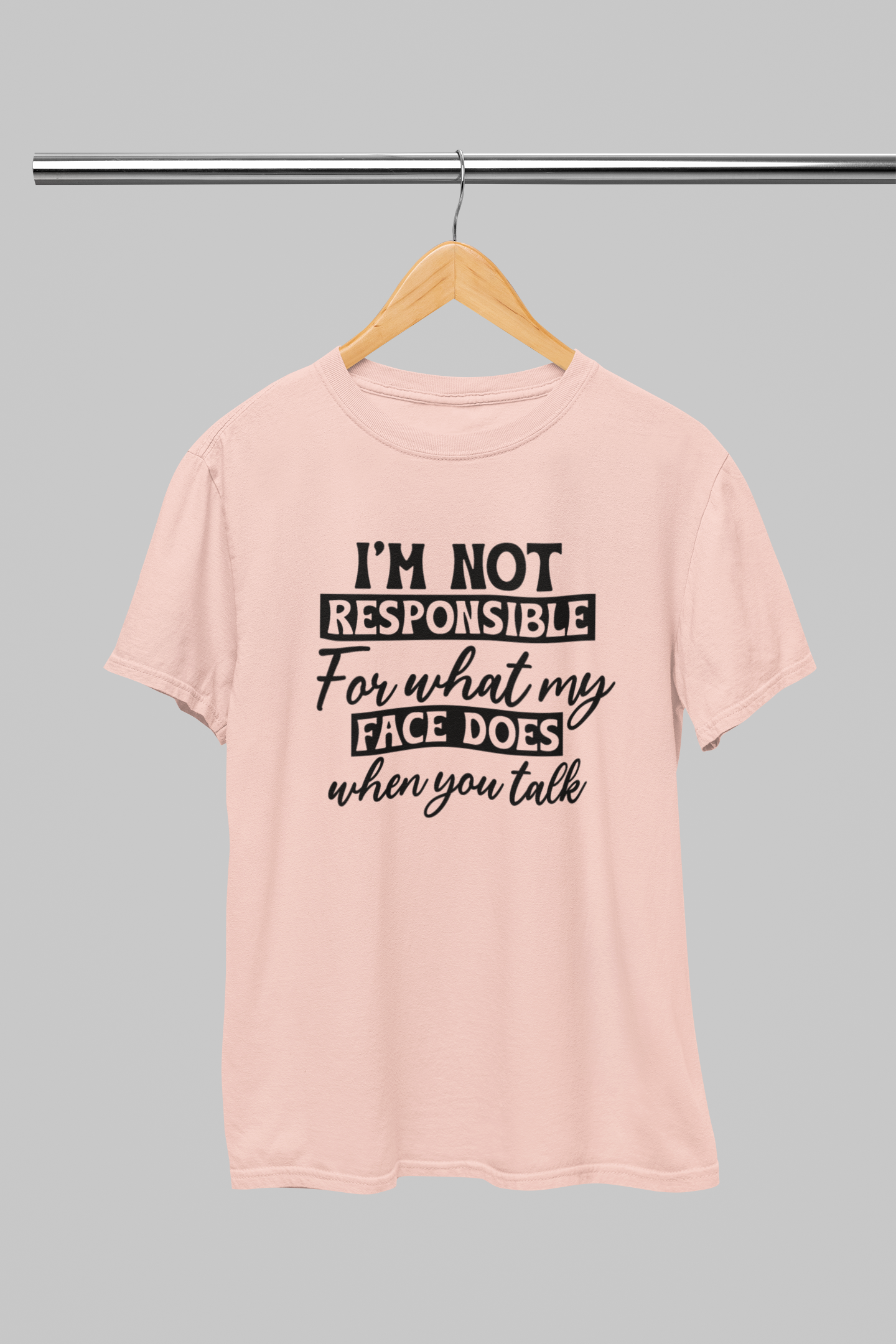 I'm not responsible for my Face Women T-shirt