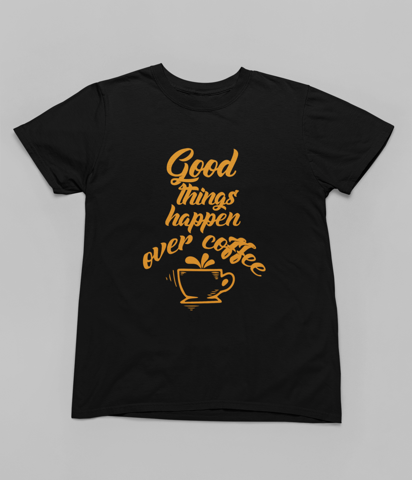 Good Things happen over Coffee Women T-shirt
