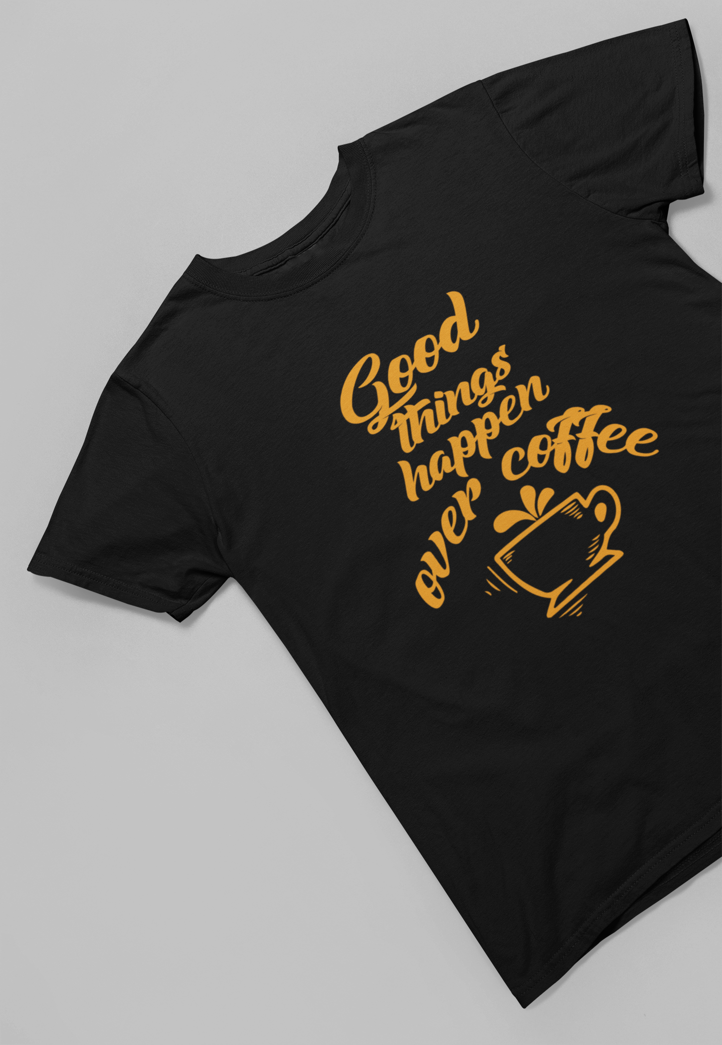 Good Things happen over Coffee Women T-shirt
