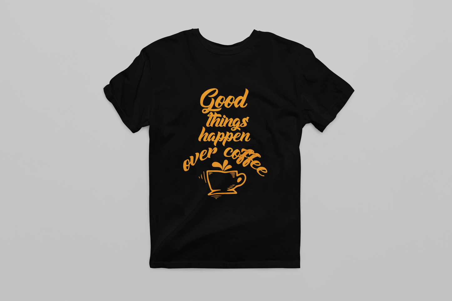 Good Things happen over Coffee Women T-shirt