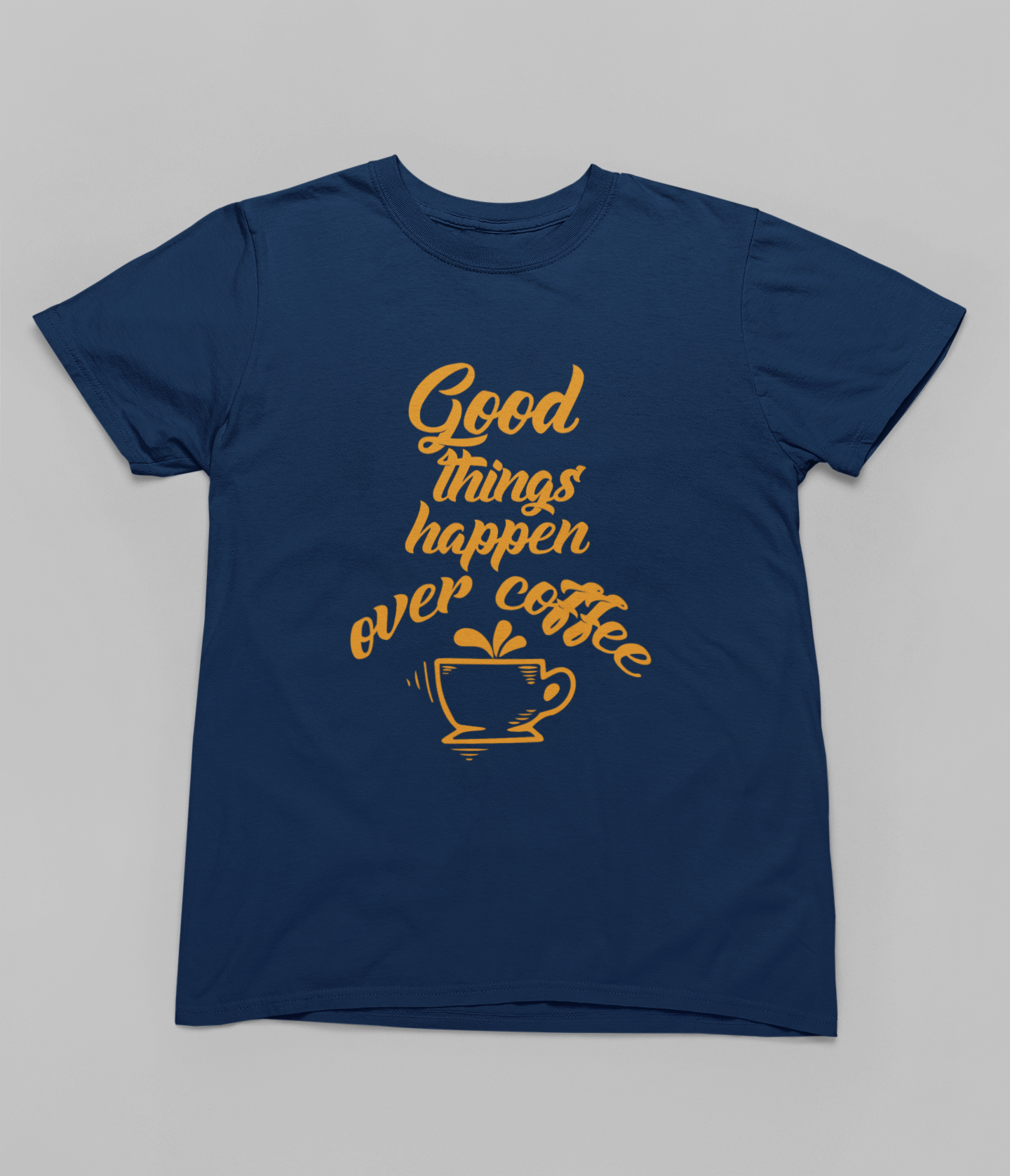 Good Things happen over Coffee Women T-shirt