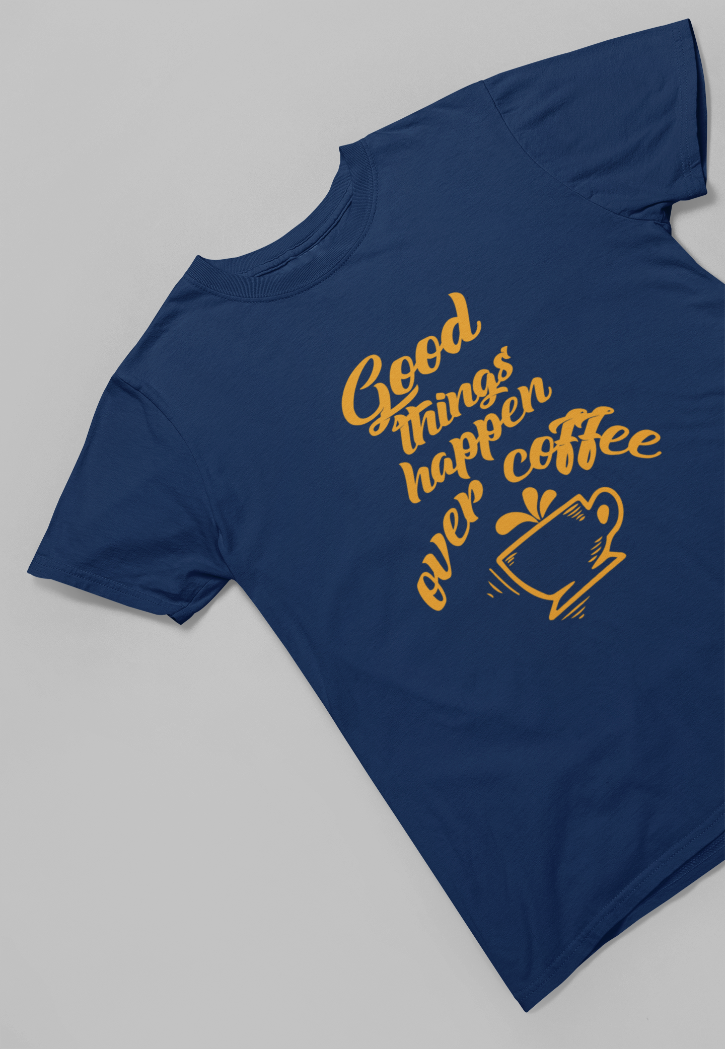 Good Things happen over Coffee Women T-shirt