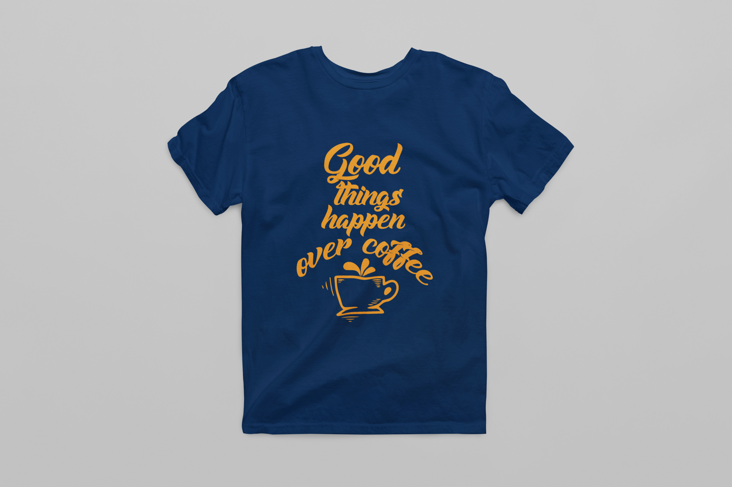 Good Things happen over Coffee Women T-shirt