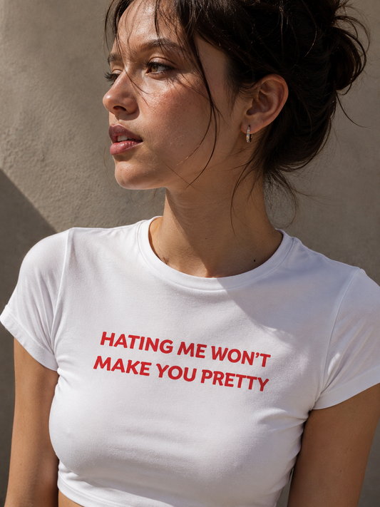 Hating me won't make you pretty Baby Tee