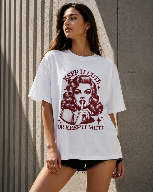 Keep it Cute or Keep it Mute Oversized T-shirt