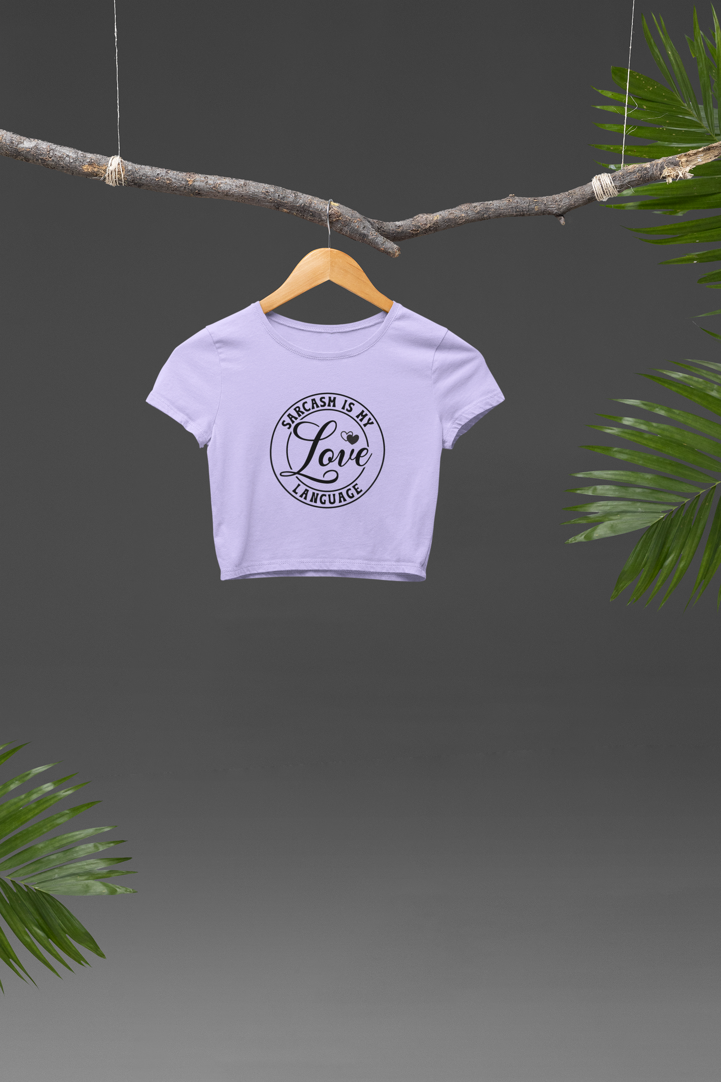 Sarcasm is my Love Language Crop T-shirt