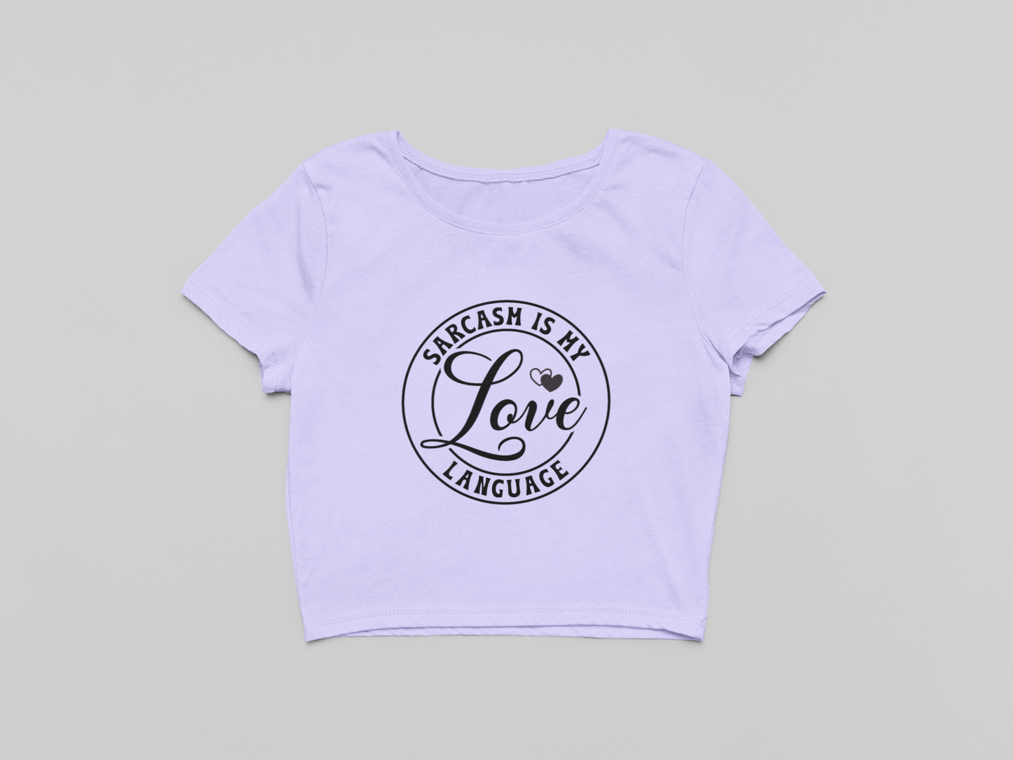 Sarcasm is my Love Language Crop T-shirt