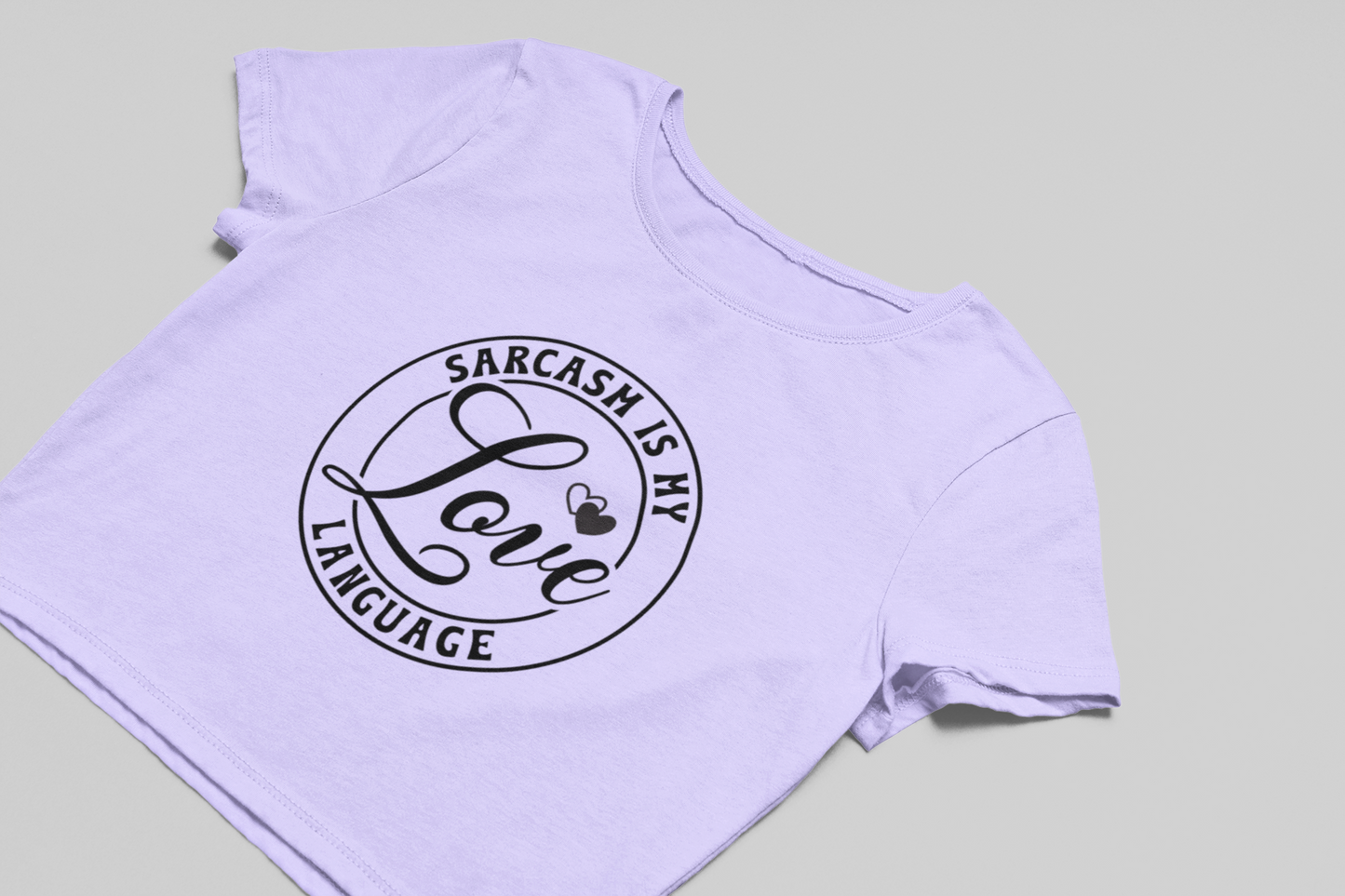 Sarcasm is my Love Language Crop T-shirt