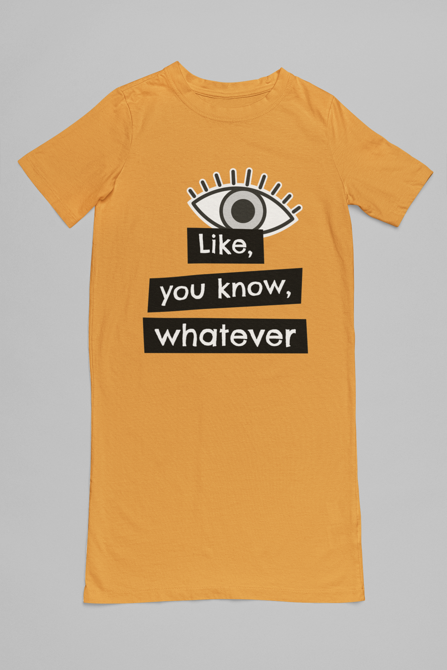 Like, You Know, Whatever T-Shirt Dress