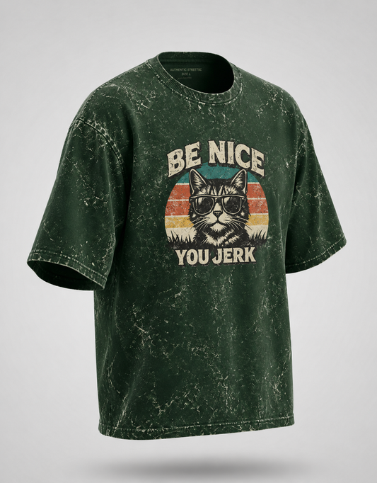 Be Nice You Jerk Unisex Acid Washed Oversized Tee