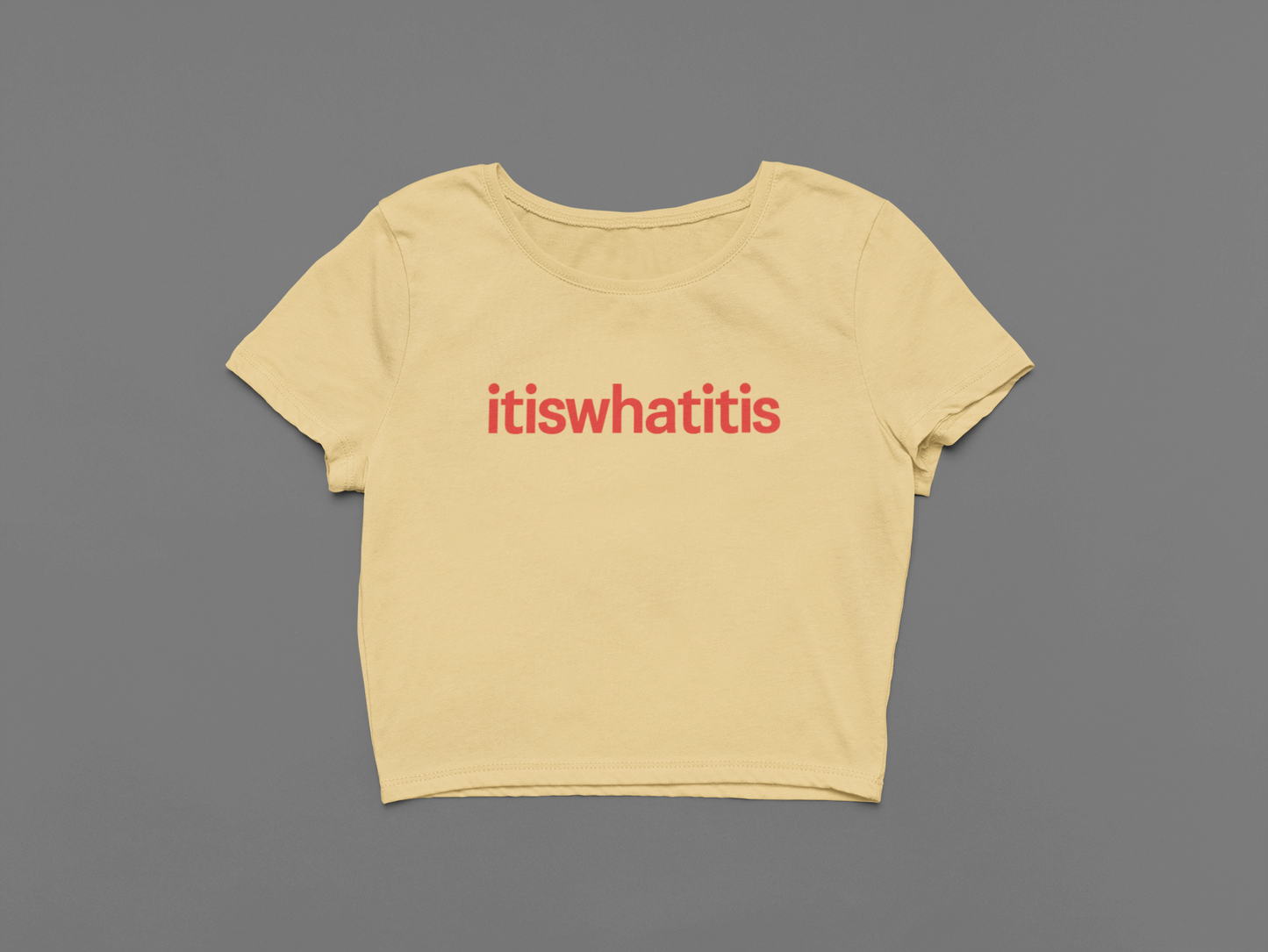 It is what it is Crop Top