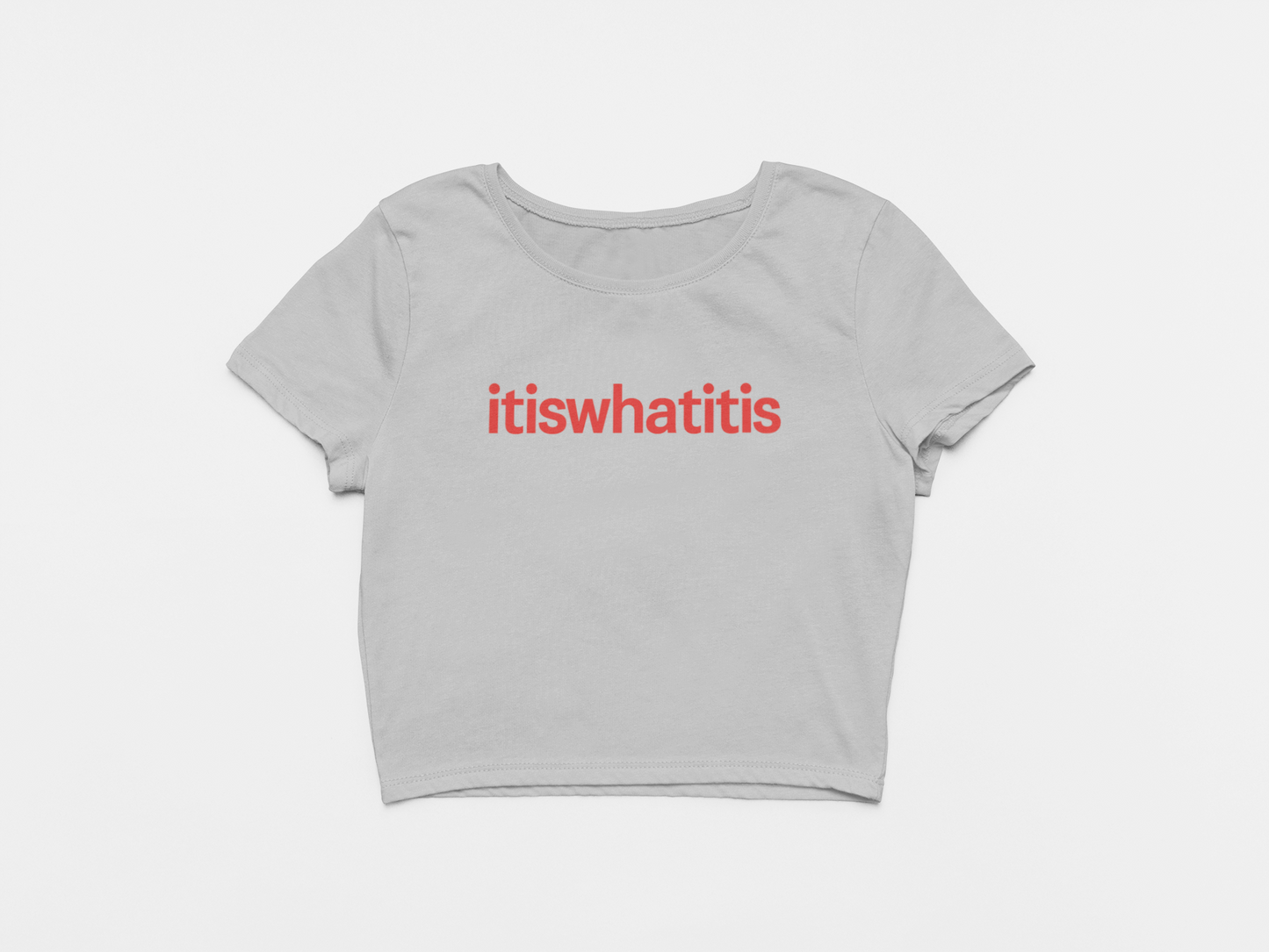 It is what it is Crop Top