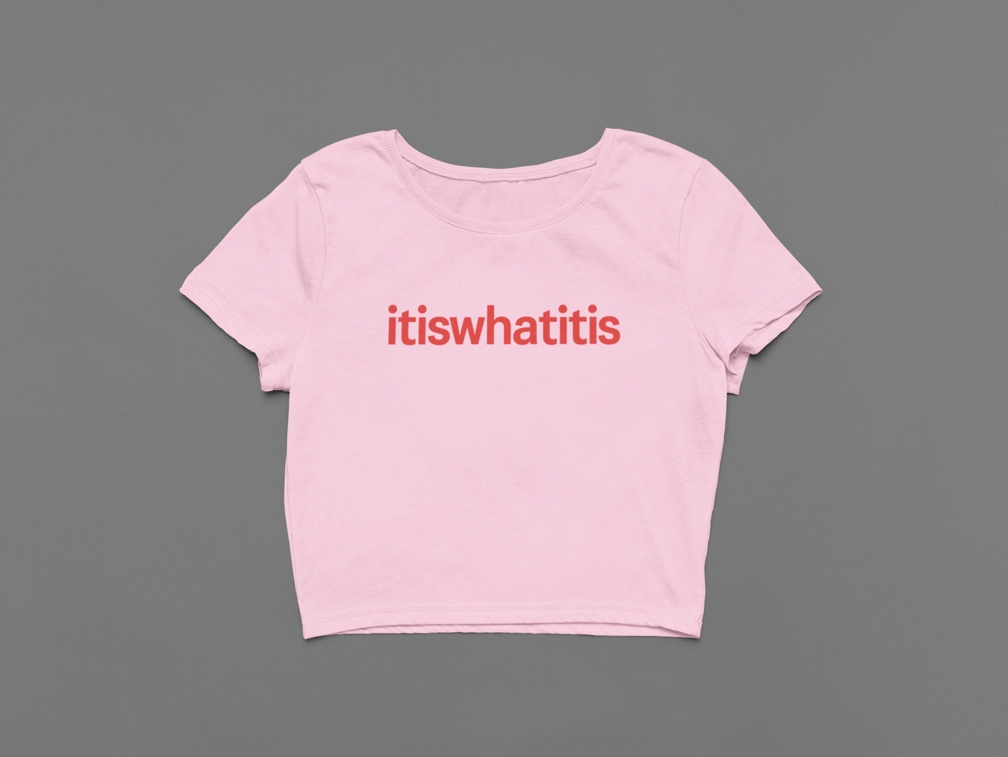 It is what it is Crop Top