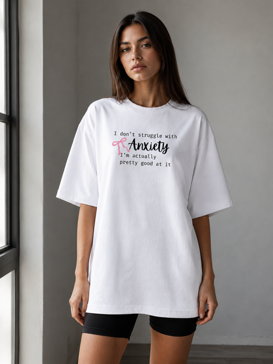 I don't struggle with Anxiety Oversized T-Shirt