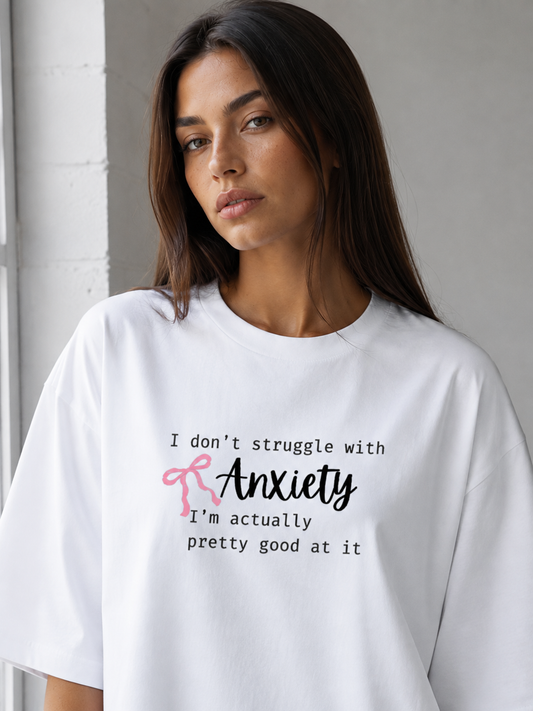 I don't struggle with Anxiety Oversized T-Shirt