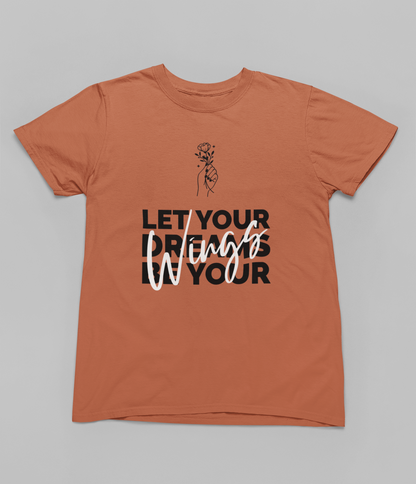 Let your Dreams be your Wings Women T-shirt