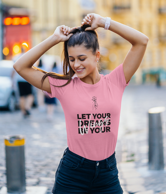 Let your Dreams be your Wings Women T-shirt