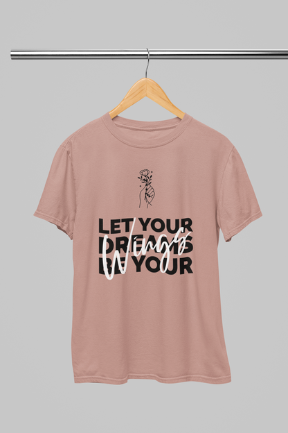 Let your Dreams be your Wings Women T-shirt