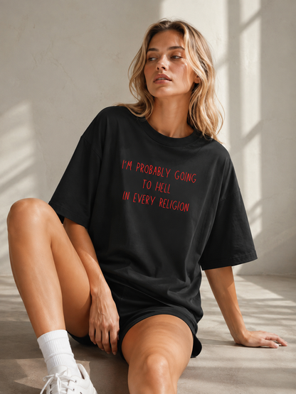 Going to Hell in Every Religion Oversized T-Shirt