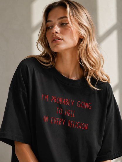 Going to Hell in Every Religion Oversized T-Shirt