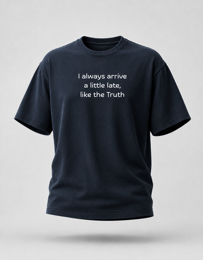 I Always Arrive a Little Late Oversized T-Shirt