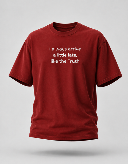 I Always Arrive a Little Late Oversized T-Shirt
