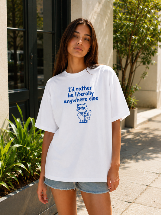 I’d Rather Be Literally Anywhere Else Oversized T-Shirt