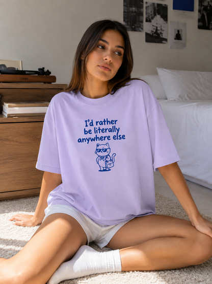 I’d Rather Be Literally Anywhere Else Oversized T-Shirt