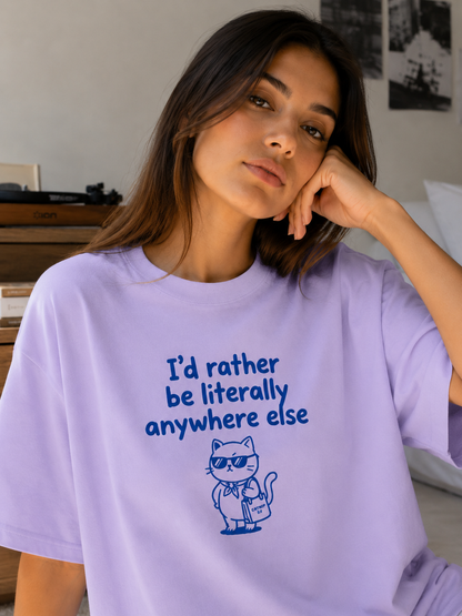 I’d Rather Be Literally Anywhere Else Oversized T-Shirt