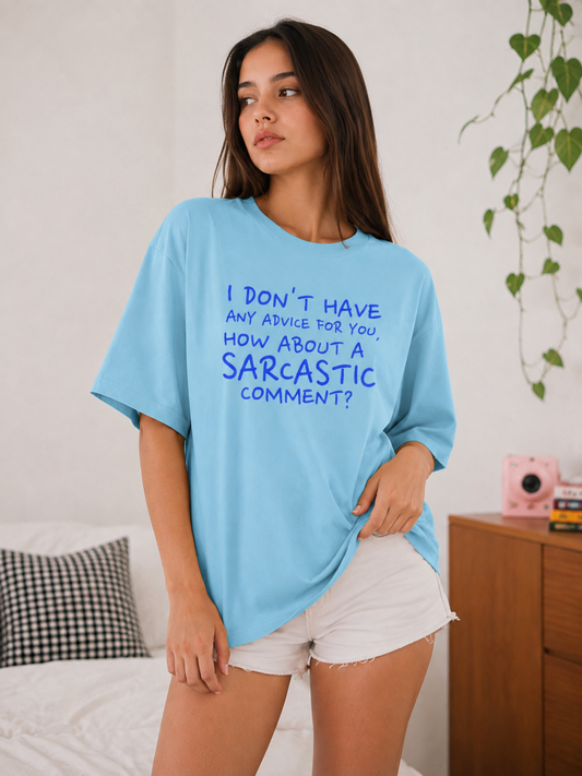 I don't have any advice for you Oversized T-Shirt