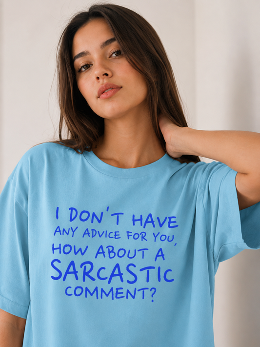 I don't have any advice for you Oversized T-Shirt