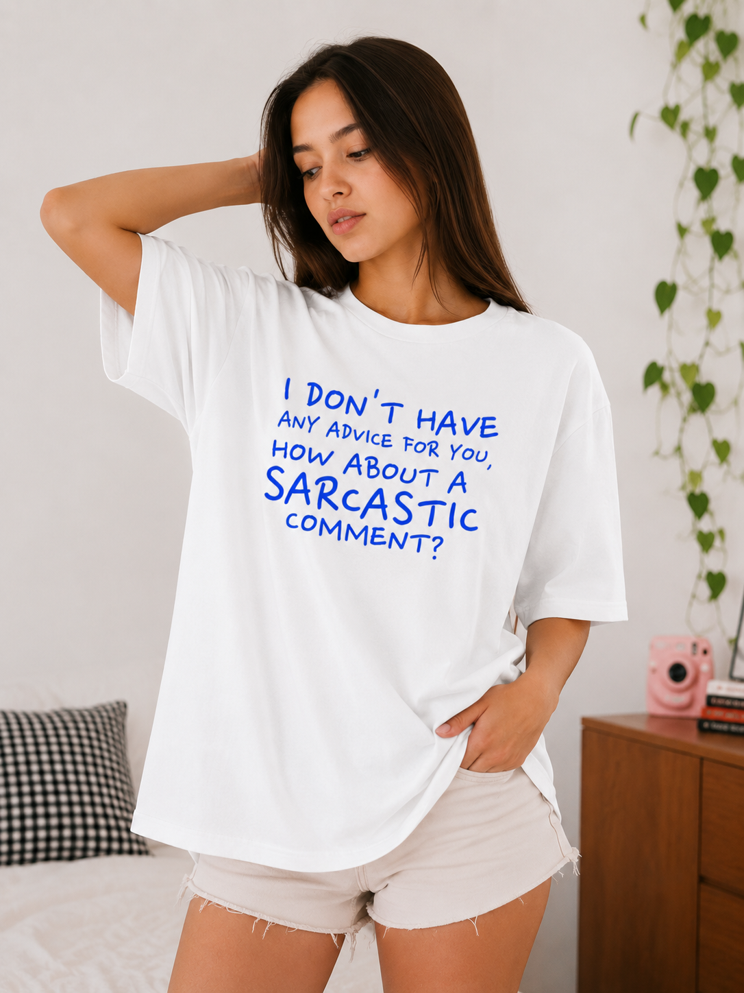 I don't have any advice for you Oversized T-Shirt