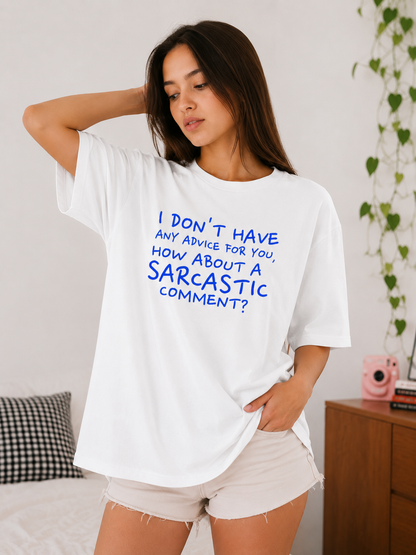 I don't have any advice for you Oversized T-Shirt