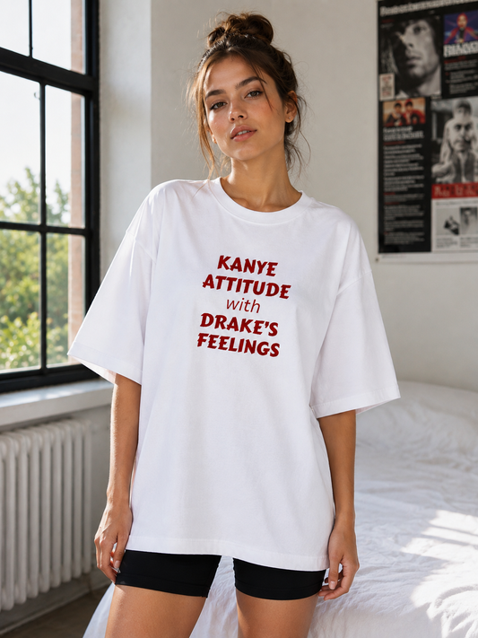 Kanye Attitude with Drake’s Feelings Oversized T-Shirt