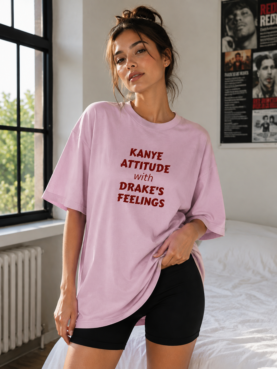 Kanye Attitude with Drake’s Feelings Oversized T-Shirt