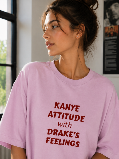 Kanye Attitude with Drake’s Feelings Oversized T-Shirt