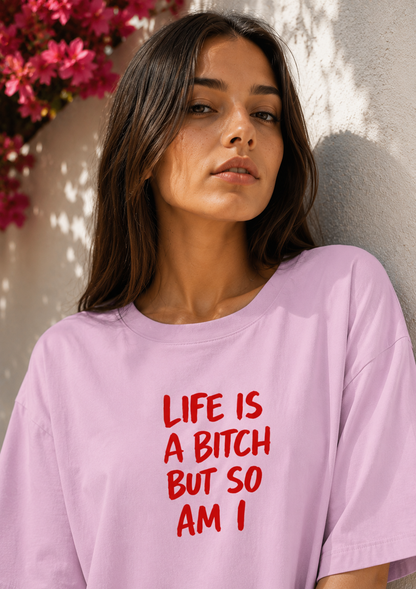 Life is a Bitch Oversized T-Shirt