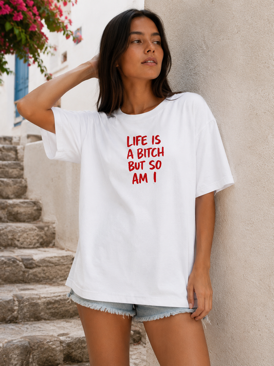 Life is a Bitch Oversized T-Shirt